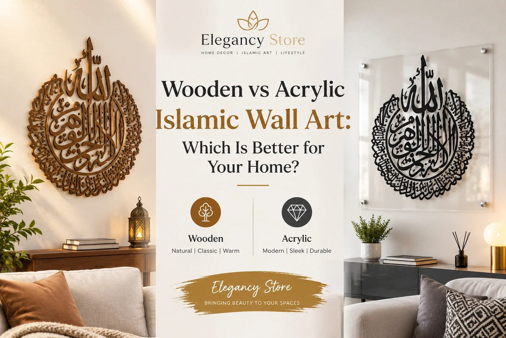 Wooden vs Acrylic Islamic Wall Art: Which Is Better for Your Home?